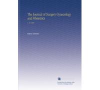 The Journal of Surgery Gynecology and Obstetrics: V. 30 1908
