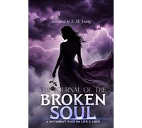 The Journal Of The Broken Soul: A Different Take On Life & Love