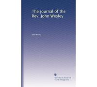 The journal of the Rev. John Wesley: Volume 4