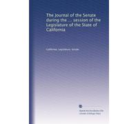 The Journal of the Senate during the ... session of the Legislature of the State of California: Volume 4