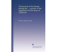 The Journal of the Senate during the ... session of the Legislature of the State of California: Volume 9