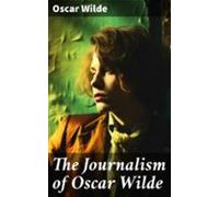 The Journalism Of Oscar Wilde (ebook)