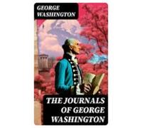 The Journals Of George Washington (ebook)