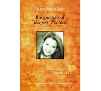The Journals of Rachel Scott: A Journey of Faith at Columbine High (Real Diary of Faith)