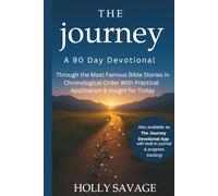 The Journey: A 90 Day Devotional Through the Most Famous Bible Stories in Chronological Order with Application & Insight for Today: Reflection Questions, Prayers, and Journal Prompts Included