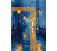 The Journey: A Compilation of Writings and Poems