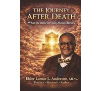 THE JOURNEY AFTER DEATH: What the Bible Reveals About Eternity