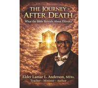 THE JOURNEY AFTER DEATH: What the Bible Reveals About Eternity