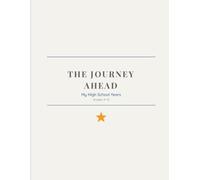 The Journey Ahead!: My High School Years (Grade 9-12) (School Memories)