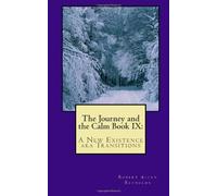 The Journey and the Calm Book IX: A New Existence aka Transitions