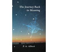The Journey Back to Meaning