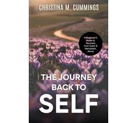 The Journey Back to Self: A Beginner’s Guide to Recovery from Cultic & Narcissistic Abuse
