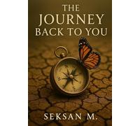 The Journey Back to You: A Guided Journal to Reconnect with Yourself and Reclaim Inner Clarity