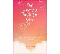 The Journey Back to You: A story of healing, self-discovery and inner peace