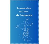The journey between who I was & who I am becoming: Growth and Self Improvement Gift Notebook Journal For Friends and Family