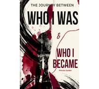 THE JOURNEY BETWEEN WHO I WAS & WHO I BECAME