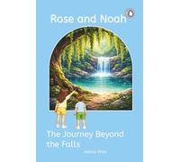 The Journey Beyond the Falls: 3 (Rose and Noah)