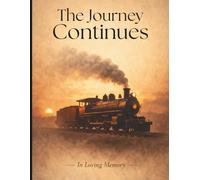 The Journey Continues: A Memorial Guest Book for Celebrating a Life Well Travelled