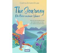 The Journey. Die Reise meines Lebens: Wie ich ans andere Ende der Welt reiste, um bei mir selbst anzukommen