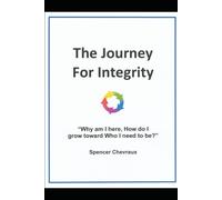 The Journey For Integrity: "Why am I here, How I grow to Who I need to be?"