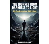 The Journey From Darkness To Light: My Confrontation With Islam
