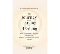 The Journey From FAILing to HEALing: First Attempts In Learning can lead to Healthy Emotions And Loving yourself