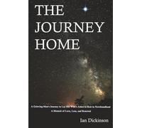 The Journey Home: A Grieving Man’s Journey to Lay His Wife’s Ashes to Rest in Newfoundland: A Memoir of Love, Loss, and Renewal