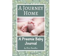 The Journey Home: A Preemie Baby Journal