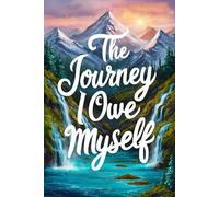 The Journey I Owe Myself: A Guided Travel Journal for Healing, Rediscovery, and Quiet Strength