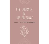 The Journey in His Presence: A Christian Devotional Journal for Women, Rest Restore Renewal Journey with Bible Verses, 136 pages, 6x9" (Dusty Rose Cover)