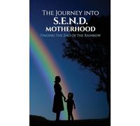 The Journey Into S.E.N.D. Motherhood: Finding The End Of The Rainbow