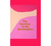 The Journey is the Destination