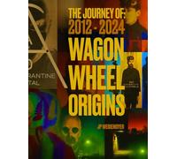 The Journey Of: 2012 - 2024 Wagon Wheel Origins