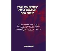 The Journey of a Brave Soldier: A Complete Timeline, Court Records in Plain English, Forensic Explanations, and Family Resources.