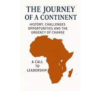 The Journey of a Continent: History, Challenges, Opportunities and the Urgency of Change
