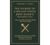 The Journey of a Million Pixels: Bret Baier’s Testament 2025: Journey of a Man Who Shaped History with a Pen and Paper