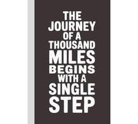 The Journey of a Thousand Miles begins with a Single Step: Blank Lined Notebook with Quotes - Funny Work Notebook Gag Gift for Office Coworkers, Employees, Adults, Boss