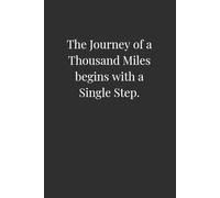 The Journey of a Thousand Miles Begins with a Single Step Notebook - 120 Pages, 6x9 Lined Journal, Inspirational Gift for Students, Coworkers & Dreamers