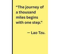 The journey of a thousand miles begins with one step.