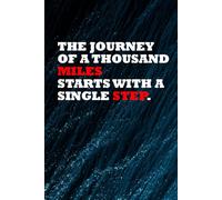The Journey of a Thousand Miles Starts with a Single Step.: Positive Affirmation, Motivational and Inspirational Notebook
