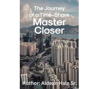 The Journey of a Time-Share Master Closer