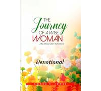 The Journey of a Wise Woman: A woman after God's heart