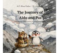 The Journey of Aldo and Paz: a beautiful tale of determination and unexpected friendship (STORIES THE SMALL ONES TELL)
