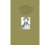 The Journey Of Alvar Nunez Cabeza De Vaca