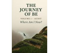 The Journey of Be: Volume 1 - Audit: Where Am I Now?