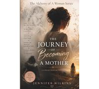 The Journey of Becoming a Mother: A Collection of Poems (The Alchemy of a Woman Series)