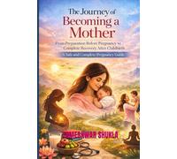 The Journey Of Becoming A Mother: From Preparation Before Pregnancy to Complete Recovery After Childbirth