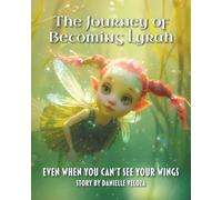 The Journey of Becoming Lyrah: Even When You Can’t See Your Wings (Lyrah and The Lakefolk)