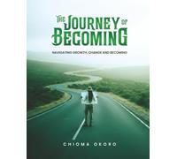 The Journey of Becoming: Navigating Growth, Change and Becoming.