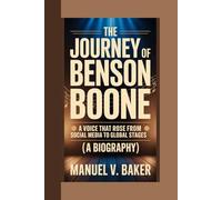 THE JOURNEY OF BENSON BOONE: A Voice That Rose From Social Media To Global Stages (A BIOGRAPHY)